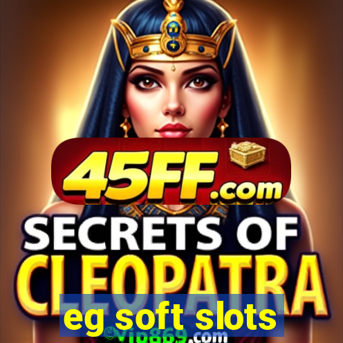 eg soft slots